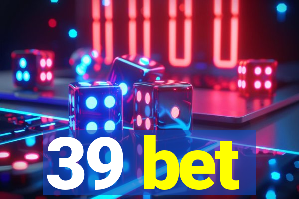 39 bet